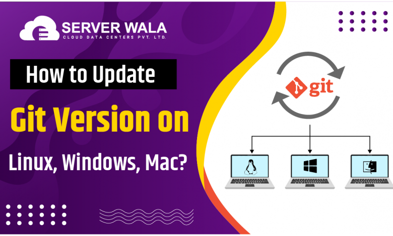 How to Update Git Version on Linux, Windows, Mac?