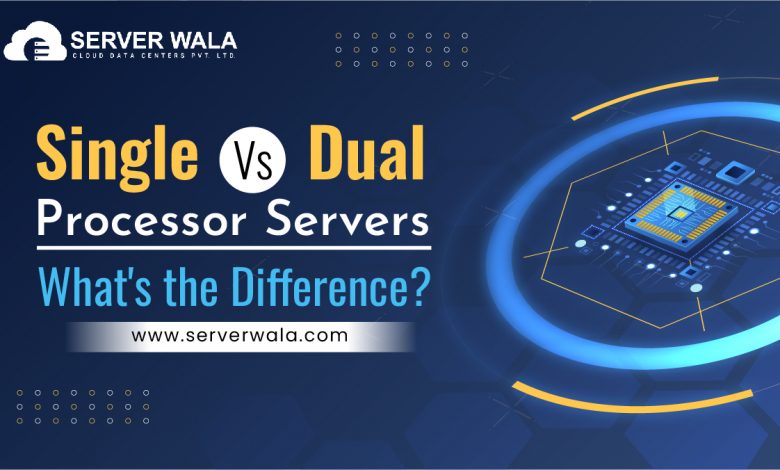 Single vs Dual Processor Servers: What's the Difference?