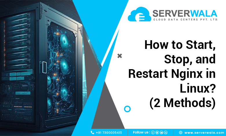 How to Start, Stop, and Restart Nginx in Linux? (2 Methods)