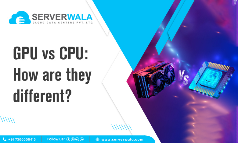 GPU vs CPU: How are they different?