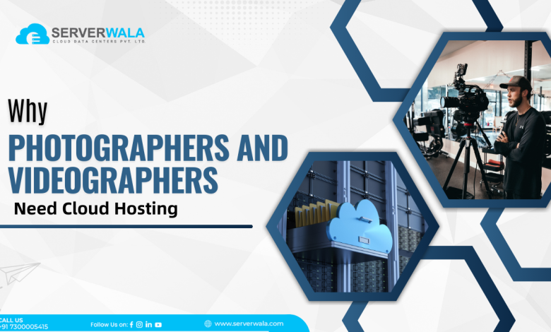 Photographers and Videographers Need Cloud Hosting