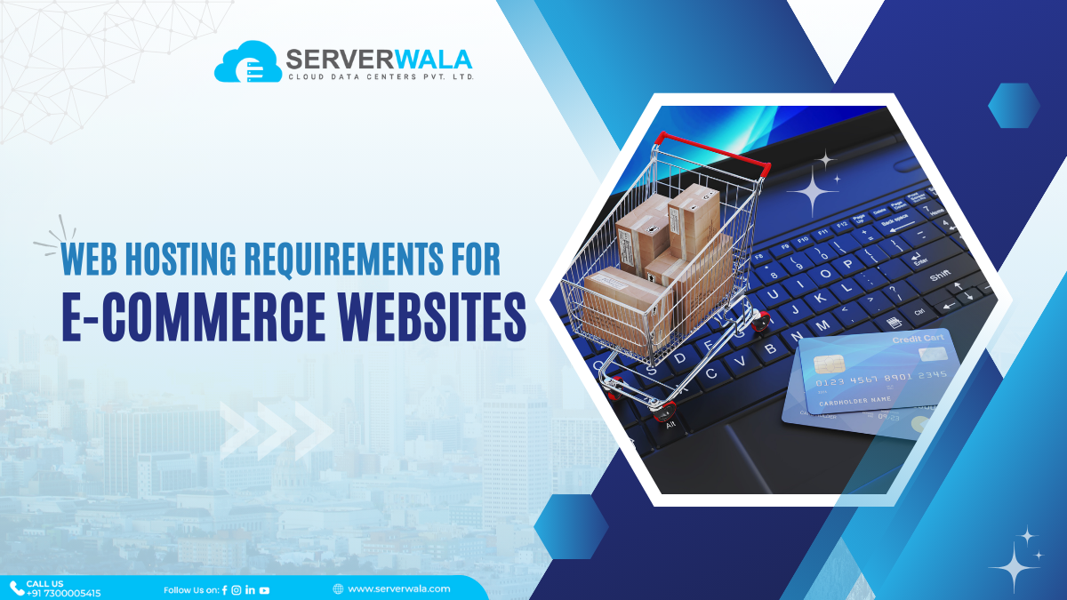 Let's explore Web hosting Requirements for E-Commerce Websites