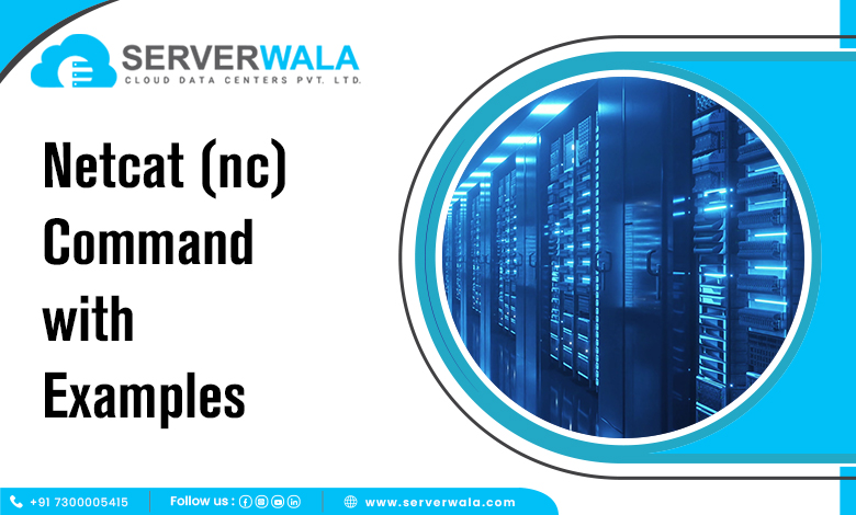 Netcat Command (nc) in Linux with Examples