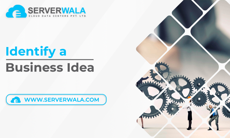 Identify a Business Idea 