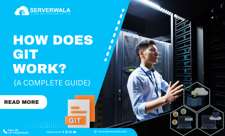 How Does Git Work? {A Complete Guide}