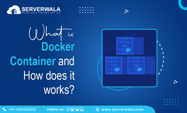 What is Docker Container and How does it works?