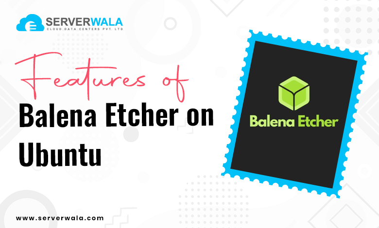 Features of Balena Etcher on Ubuntu