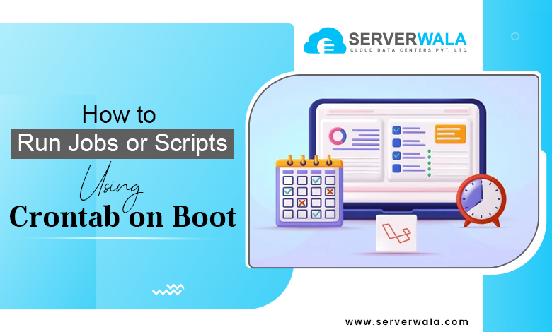 How to Run Jobs or Scripts Using Crontab on Boot