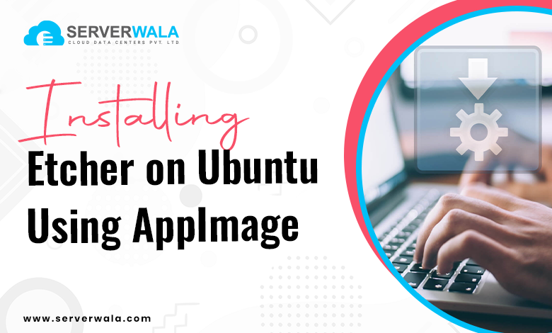 Installing Etcher on Ubuntu Using AppImage