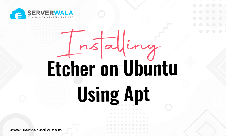 Installing Etcher on Ubuntu Using Apt