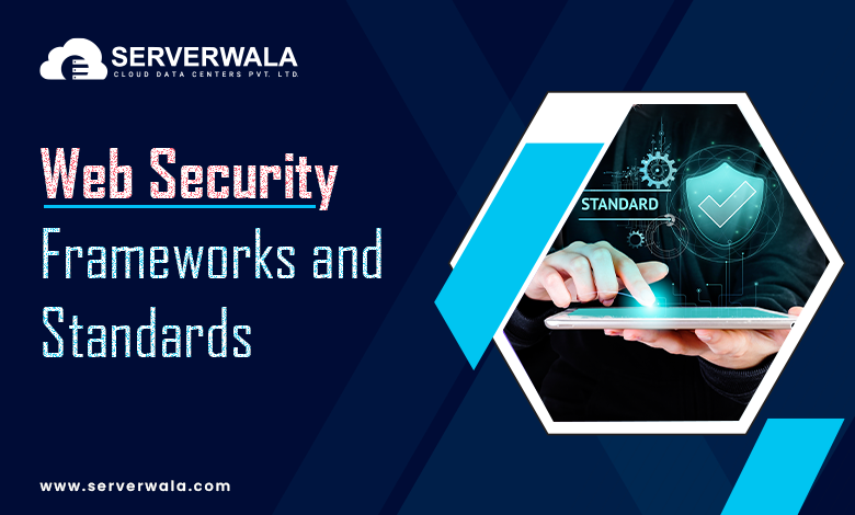 Web Security Frameworks and Standards