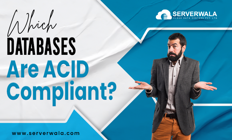 Which Databases are ACID compliant?