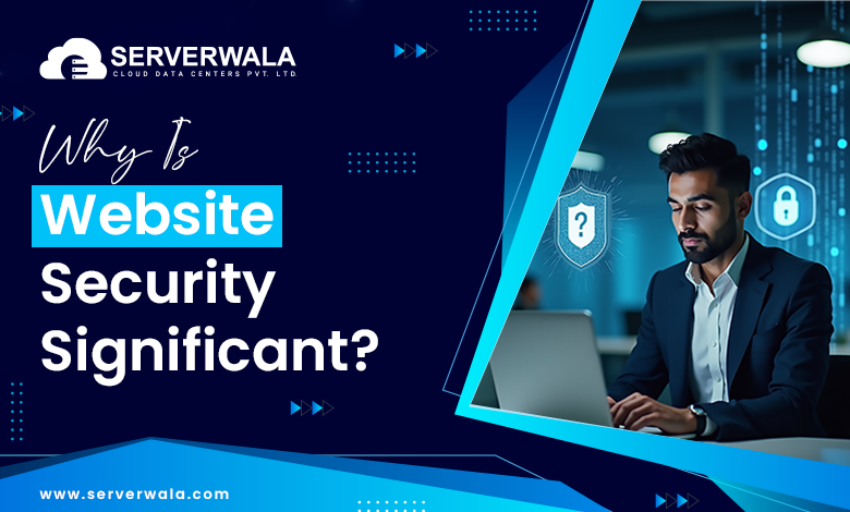 Why Is Website Security Significant?