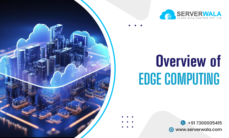 Overview of Edge Computing