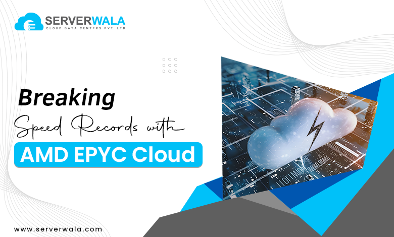 Breaking Speed Records with AMD EPYC Cloud