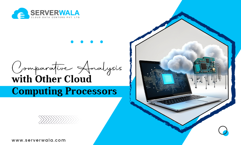 Comparative analysis with other cloud computing processors