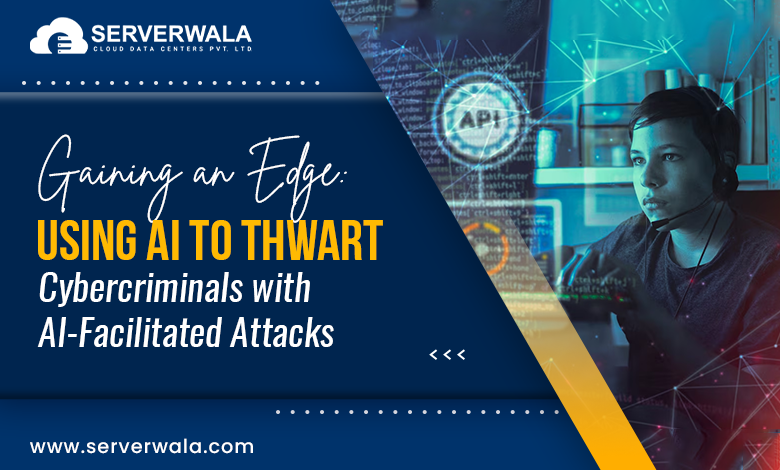 Gaining an Edge: Using AI to Thwart Cybercriminals with AI-Facilitated Attacks