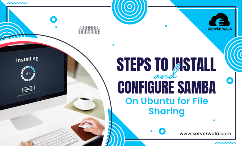 Steps to Install and Configure Samba on Ubuntu for File Sharing