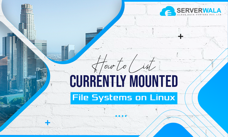 How to List Currently Mounted File Systems on Linux