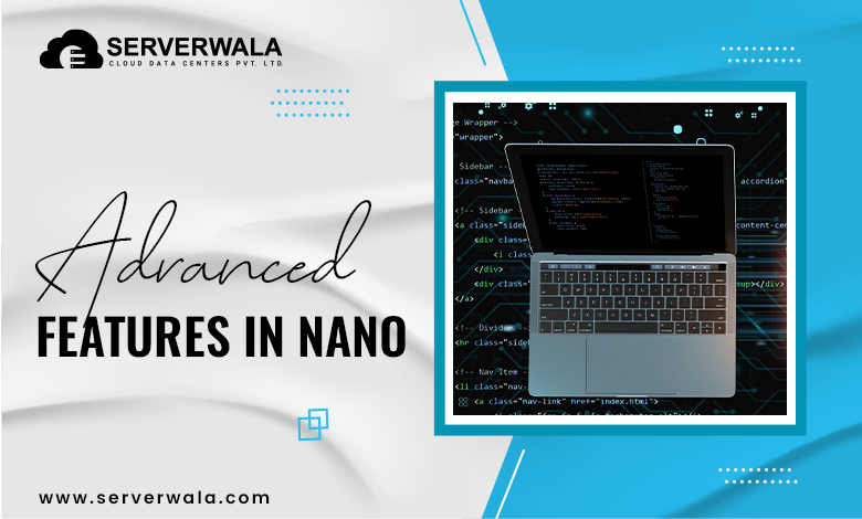 Advanced Features in Nano