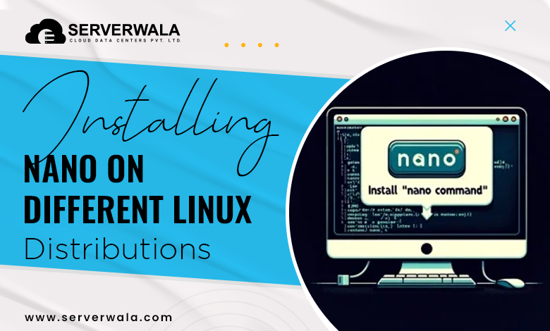 Installing Nano on Different Linux Distributions