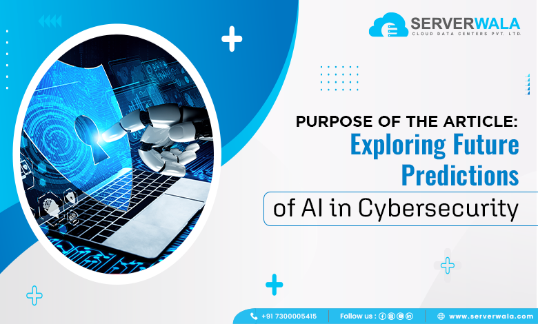 Purpose of the article: exploring future predictions of AI in cybersecurity