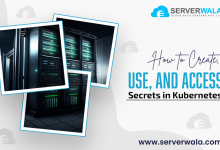 How to Create, Use, and Access Secrets in Kubernetes