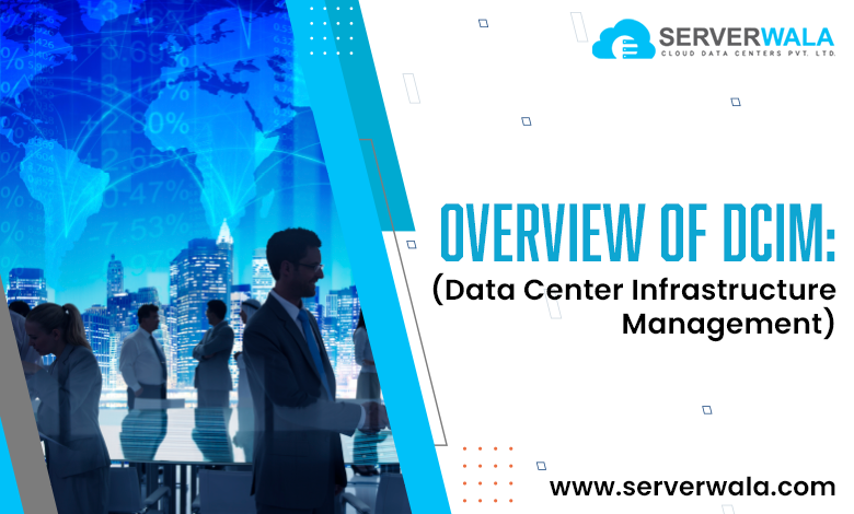 Overview of DCIM (Data Center Infrastructure Management)