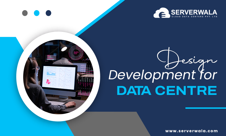 Design Development for Data Centres