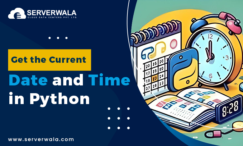 Get the current date and time in Python