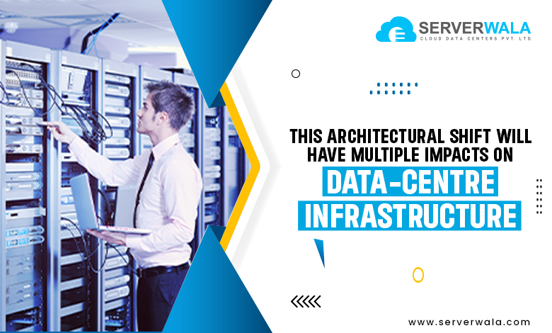 This architectural shift will have several impacts on data-centre equipment