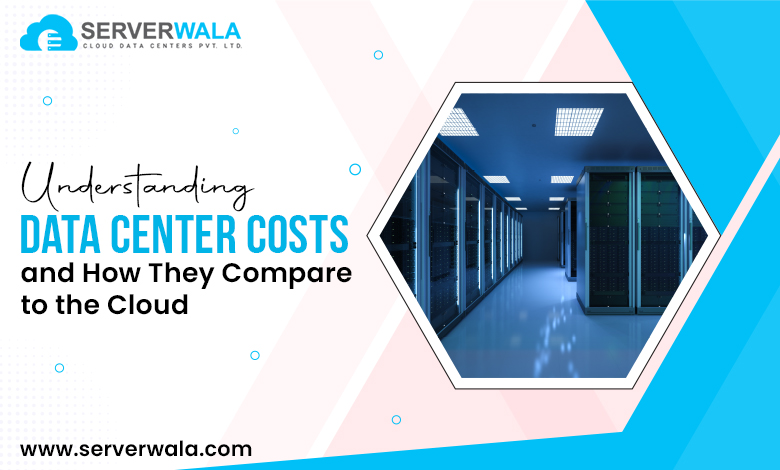 Understanding Data Center Costs and How They Compare to the Cloud