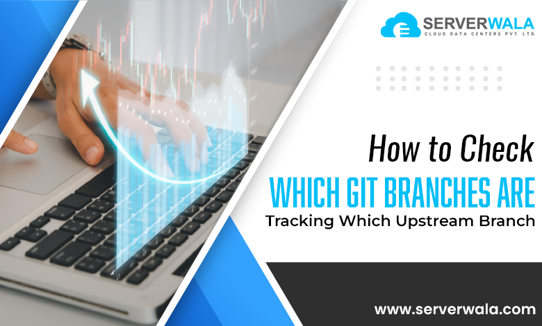 How to Verify Which Git Branches Are Tracking Which Upstream Branch