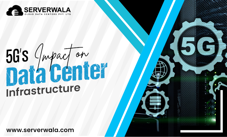 5G’s Impact on Data Center Infrastructure